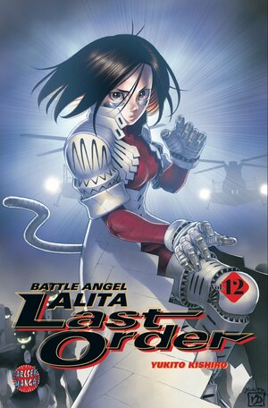 Battle Angel Alita - Last Order, Bd. 12 by Yukito Kishiro