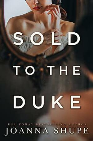 Sold to the Duke by Joanna Shupe