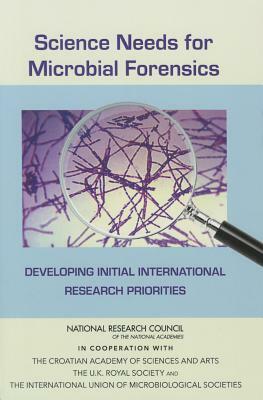 Science Needs for Microbial Forensics: Developing Initial International Research Priorities by Board on Life Sciences, Division on Earth and Life Studies, National Research Council