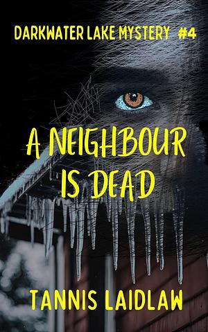 A Neighbour Is Dead by Tannis Laidlaw