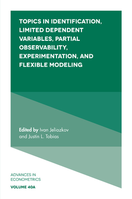 Topics in Identification, Limited Dependent Variables, Partial Observability, Experimentation, and Flexible Modeling by 