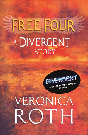 Free Four - Tobias tells the Divergent Story by Veronica Roth