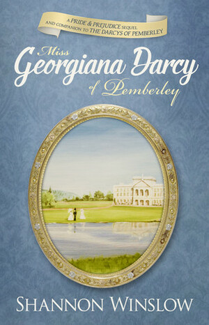 Miss Georgiana Darcy of Pemberley by Shannon Winslow