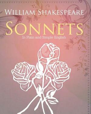 The Sonnets of William Shakespeare In Plain and Simple English by William Shakespeare, Bookcaps