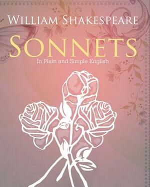 The Sonnets of William Shakespeare In Plain and Simple English by Bookcaps, William Shakespeare