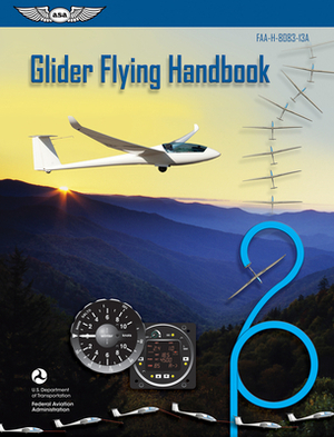 Glider Flying Handbook: Faa-H-8083-13a (Ebundle) by Federal Aviation Administration (FAA)/Av