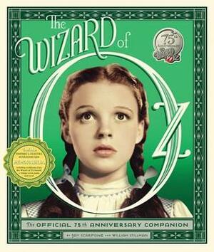 The Wizard of Oz: The Official 75th Anniversary Companion by Jay Scarfone, William Stillman