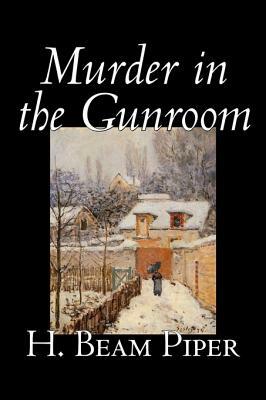 Murder in the Gunroom by H. Beam Piper, Fiction, Mystery & Detective by H. Beam Piper