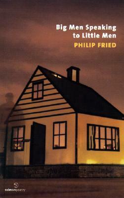 Big Men Speaking to Little Men by Philip Fried