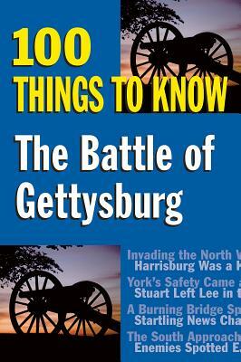 Battle of Gettysburg: 100 Things to Know by Sandy Allison