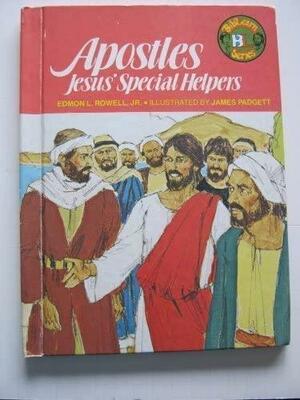 Apostles, Jesus' Special Helpers by Jim Padgett, Edmon L. Rowell Jr.