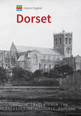 Historic England: Dorset: Unique Images from the Archives of Historic England by Andrew Jackson