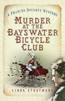 Murder at the Bayswater Bicycle Club by Linda Stratmann