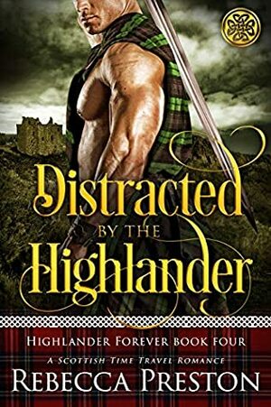 Distracted By The Highlander by Rebecca Preston