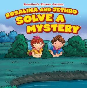 Rosalina and Jethro Solve a Mystery by Patricia Harris