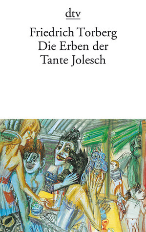 Die Erben der Tante Jolesch by Friedrich Torberg