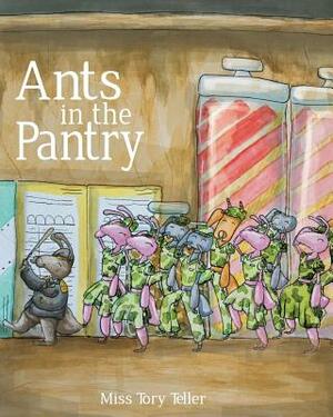 Ants In The Pantry by Tory Teller