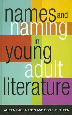 Names and Naming in Young Adult Literature by Alleen Pace Nilsen, Don L. F. Nilsen