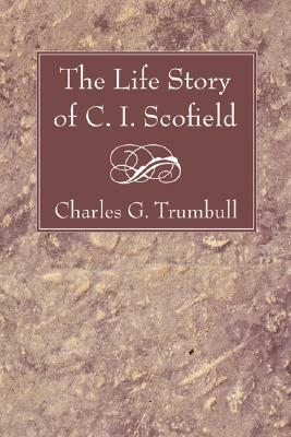 Life Story of C. I. Scofield by Charles Gallaudet Trumbull