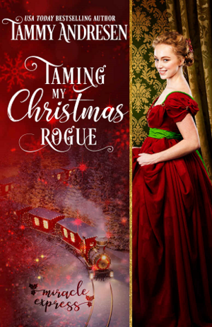 Taming My Christmas Rogue by Tammy Andresen