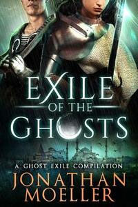 Exile of the Ghosts by Jonathan Moeller