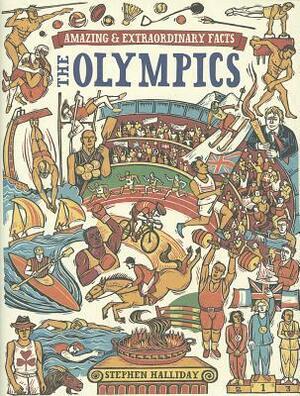 Amazing & Extraordinary Facts: The Olympics by Stephen Halliday