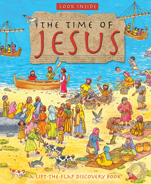 Look Inside the Time of Jesus: A Lift-The-Flap Discovery Book by Lois Rock