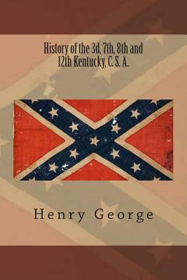 History of the 3d, 7th, 8th and 12th Kentucky, C. S. A. by Henry George