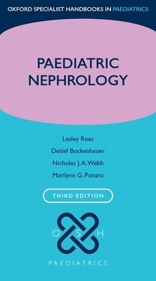 Paediatric Nephrology by Detlef Bockenhauer, Lesley Rees, Nicholas J. a. Webb