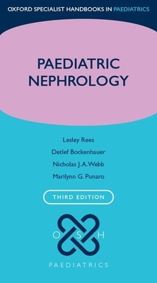 Paediatric Nephrology by Nicholas J. a. Webb, Lesley Rees, Detlef Bockenhauer