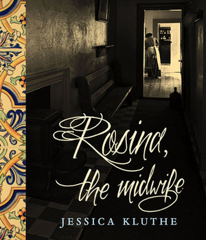 Rosina, the Midwife by Jessica Kluthe
