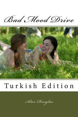 Bad Mood Drive: Turkish Edition by Alan Douglas