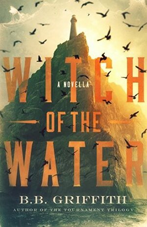 Witch of the Water by B.B. Griffith