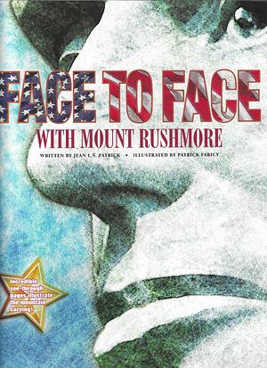 Face to Face with Mount Rushmore by Jean L. S. Patrick