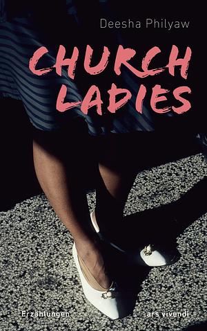 Church Ladies (eBook): Erzählungen by Deesha Philyaw