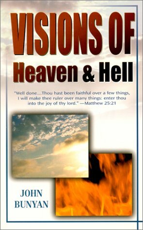 Visions of Heaven and Hell by John Bunyan