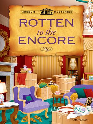 Rotten to the Encore by Catherine Dilts