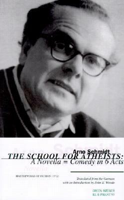The School for Atheists by John E. Woods, Arno Schmidt