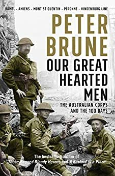 Our Great Hearted Men: The Final Victories by Peter Brune