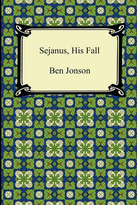 Sejanus, His Fall by Ben Jonson