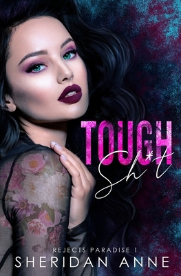 Tough Sh*t: A Dark High School Bully Romance (Rejects Paradise Book 1) by Sheridan Anne