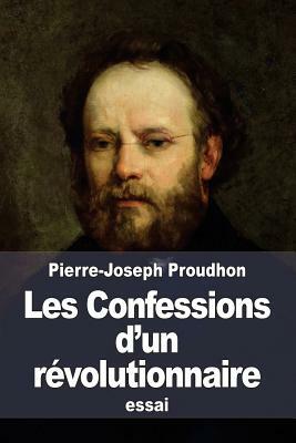 Les Confessions d'un révolutionnaire: pour servir à l'histoire de la Révolution de Février by Pierre-Joseph Proudhon