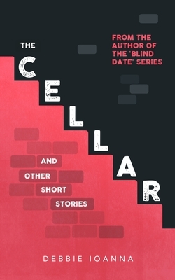 The Cellar: and other short stories by Debbie Ioanna