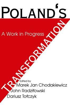 Poland's Transformation: A Work in Progress by John Radzilowski, Bjorn Kurten