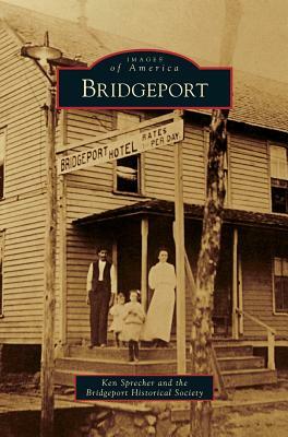 Bridgeport by Ken Sprecher, Bridgeport Historical Society