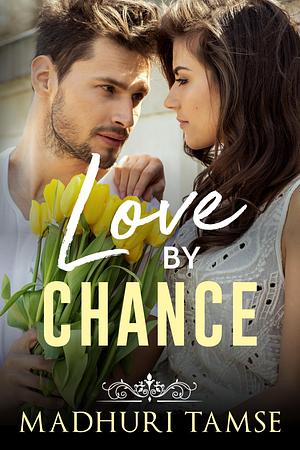 Love By Chance by Madhuri Tamse, Madhuri Tamse