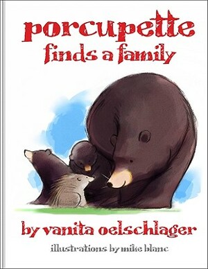 Porcupette Finds a Family by Vanita Oelschlager