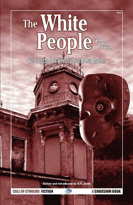 The White People and Other Stories: The Best Weird Tales of Arthur Machen, Volume 2 by Arthur Machen