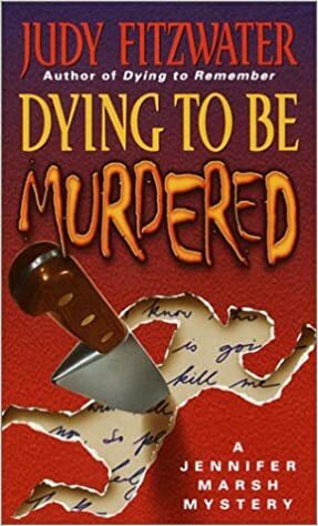 Dying to Be Murdered by Judy Fitzwater