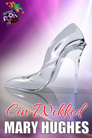 Cin Wikkid: April Fools For Love by Mary Hughes